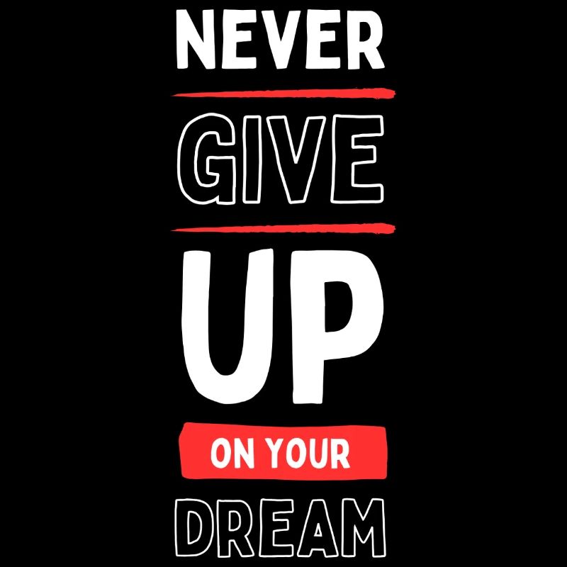 Never Give Up Your Dream