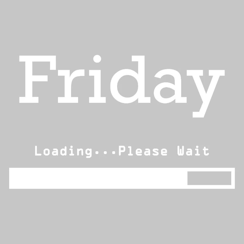 Friday Loading: Finally Friday & Weekend