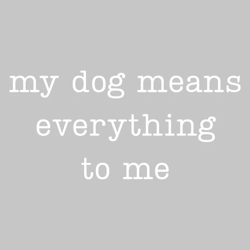 Mon chien compte tout pour moi