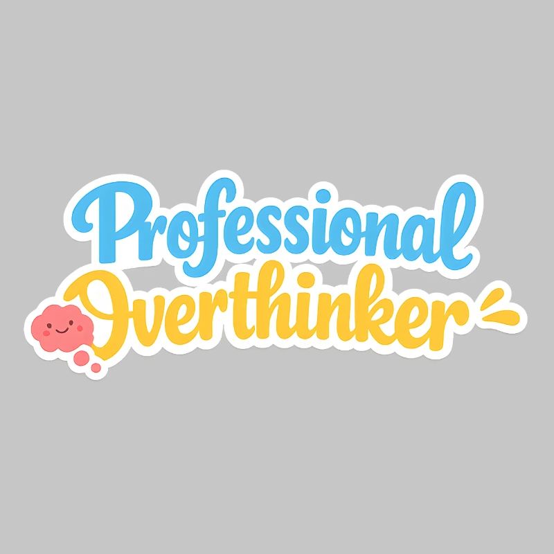 Professional OVERTHINKER