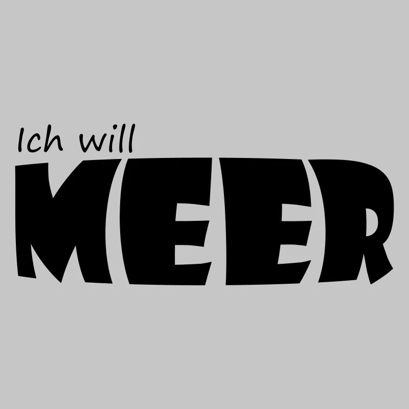 ICH WILL MEER