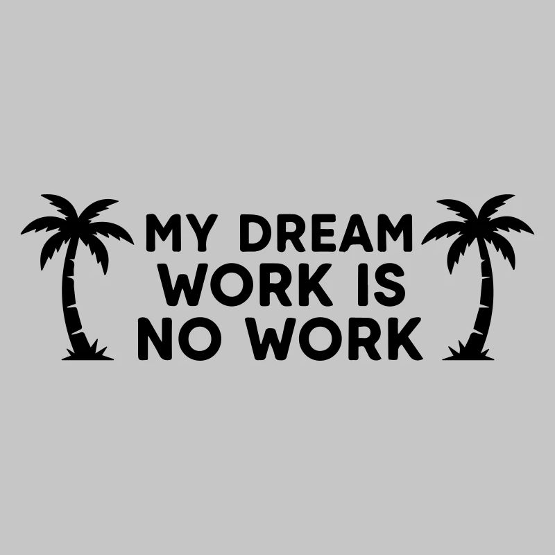 My Dream Work No Work - Funny Lazy Vacation
