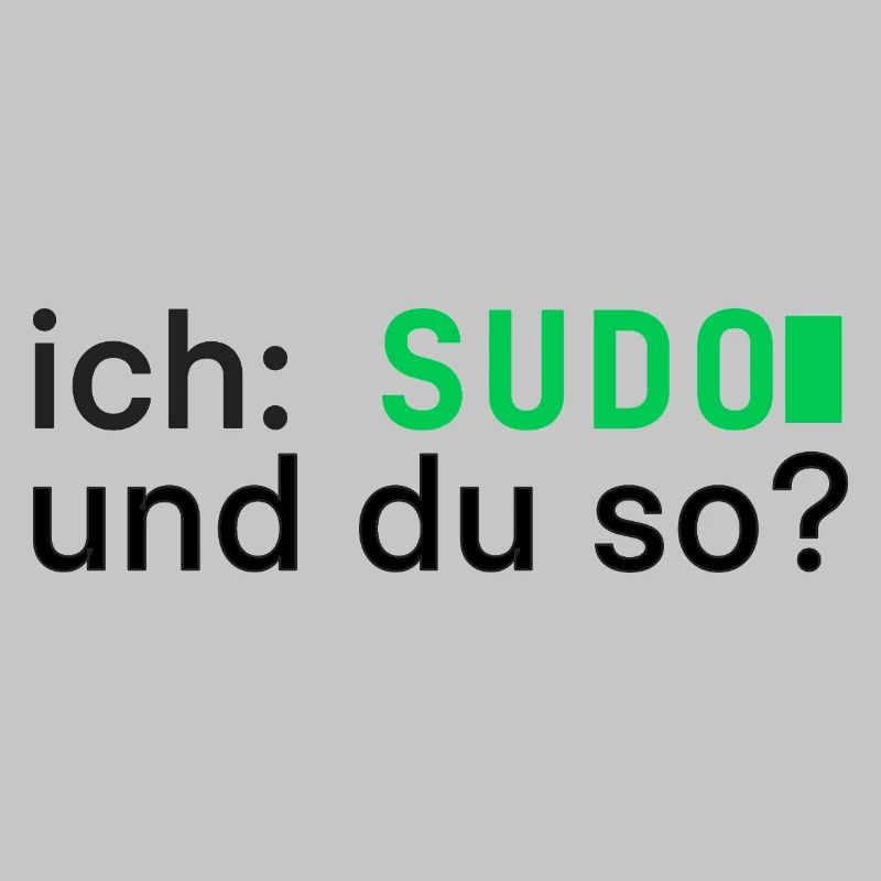 ich: SUDO und du so? Linux Programmierer - dunkel