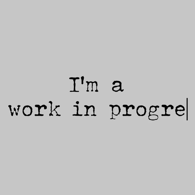 Work in progress