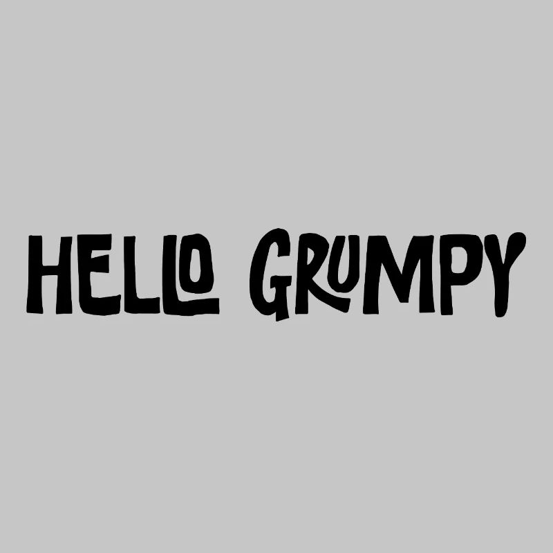 Hello Grumpy Lustiger Minimal Spruch