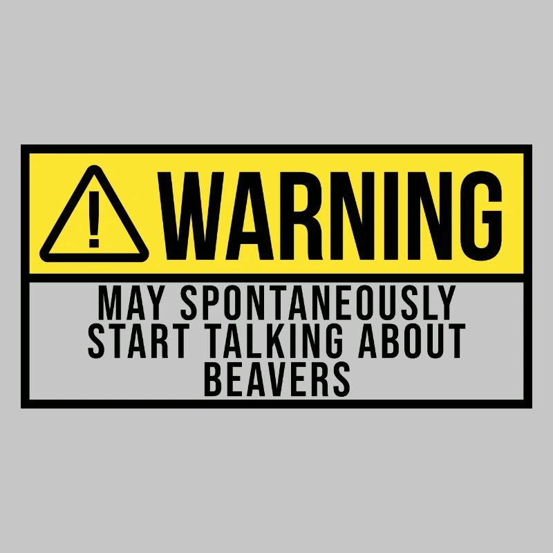 May Spontaneously Start Talking About Beaver
