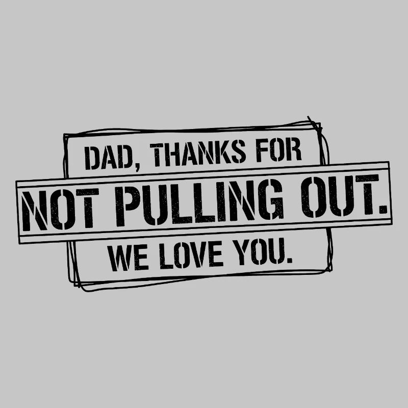 Daddy thank you didn't pull out love you