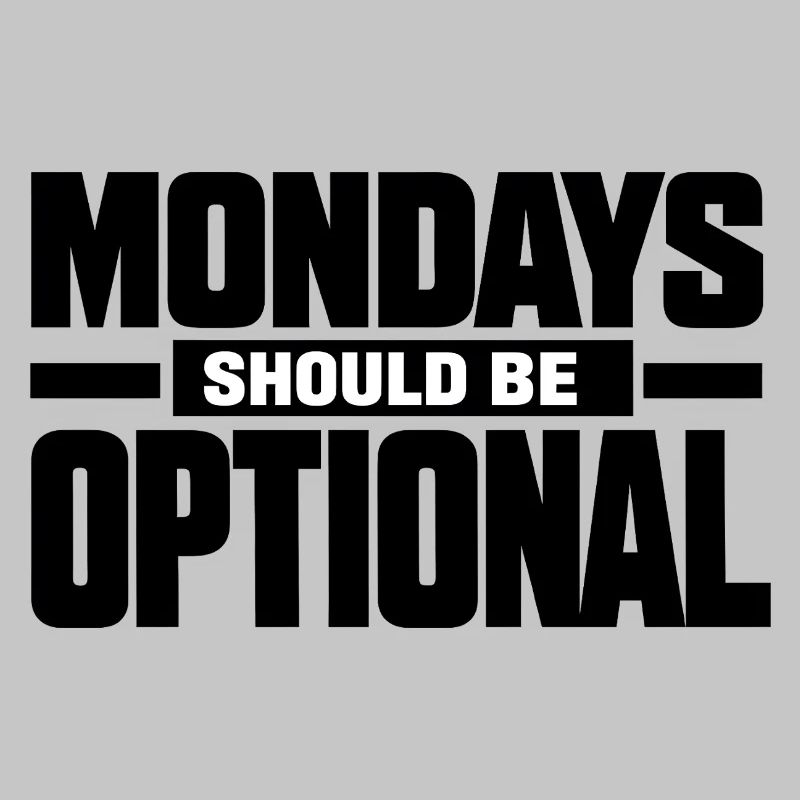 Monday Should Be Optional Office Worker