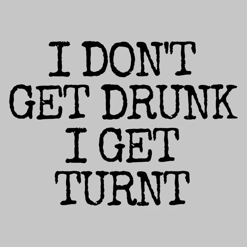 I'm not getting drunk, I'm going totally crazy