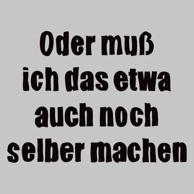 Oder muss ich das etwa auch selbst machen