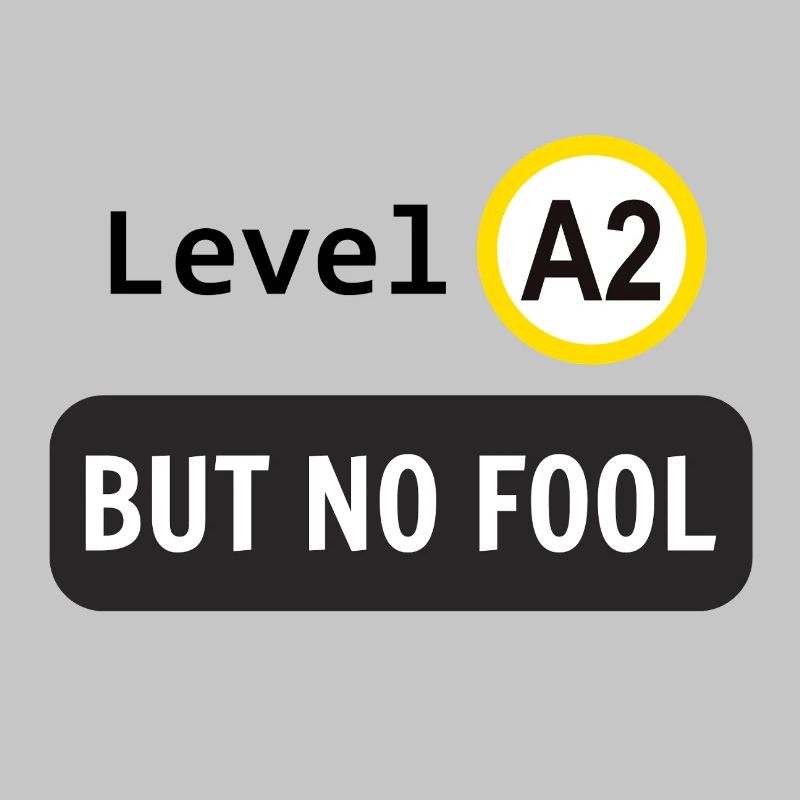 Language level A2, but no fool