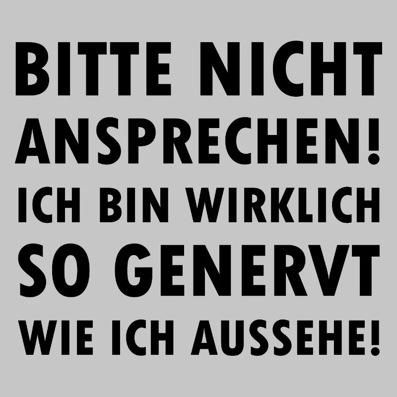 Bitte nicht ansprechen ich bin genervt Spruch