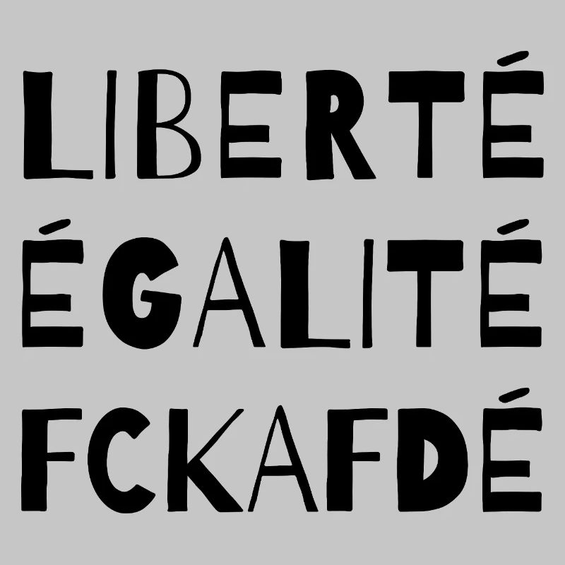 Liberté Égalité FCKAFD Statement Design