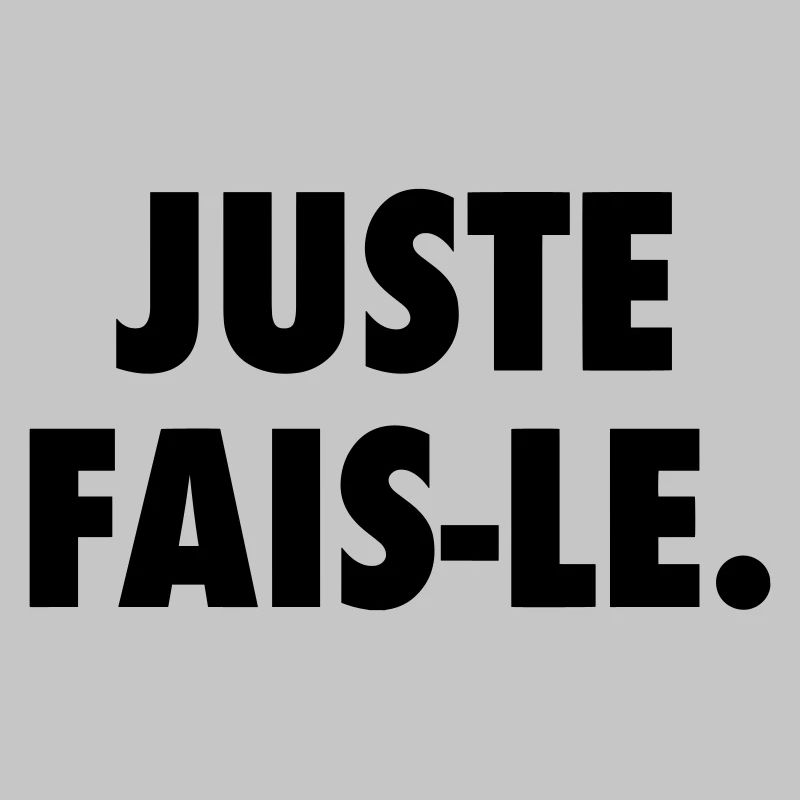 Juste fais le