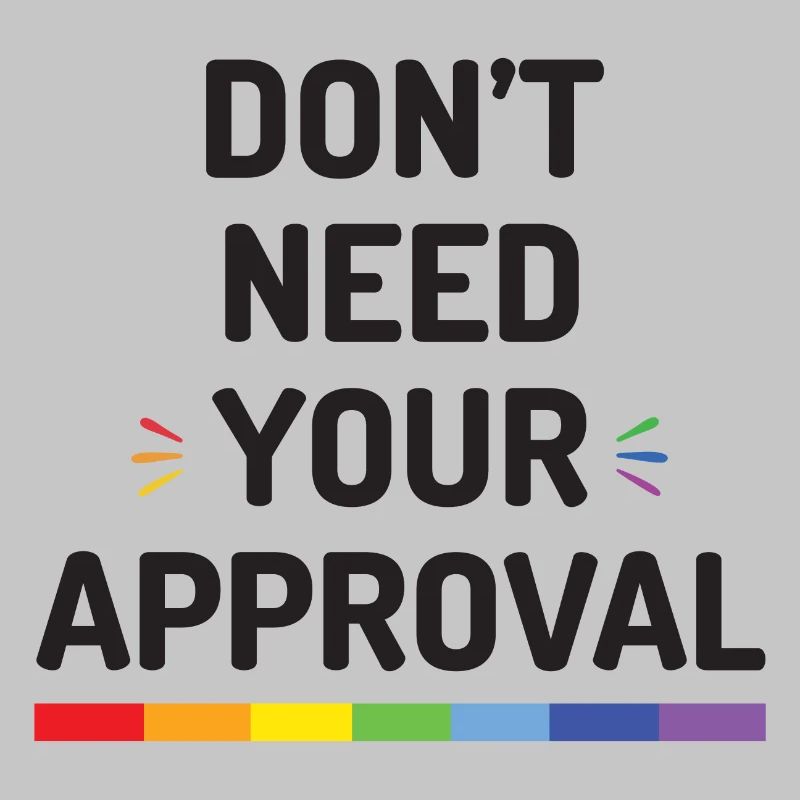 Don’t Need Your Approval