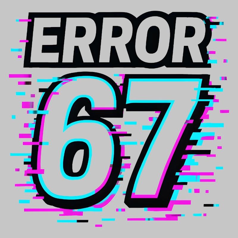 Error 67 Six Seven Glitch Cyber Meme Gift Idea