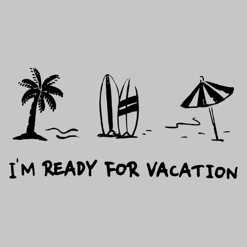 I-m ready for vacation