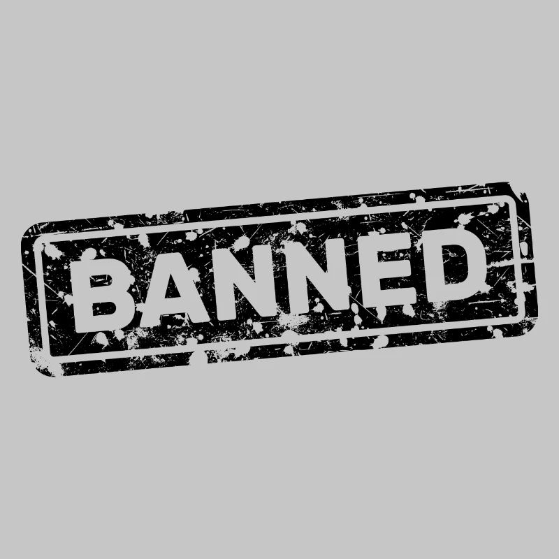 Forbidden, banned, rejected, ostracized