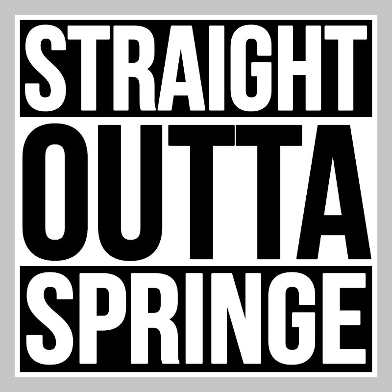 TOUT DROIT SORTI DE SPRINGE