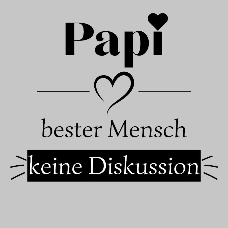 Papi bester Mensch - keine Diskussion