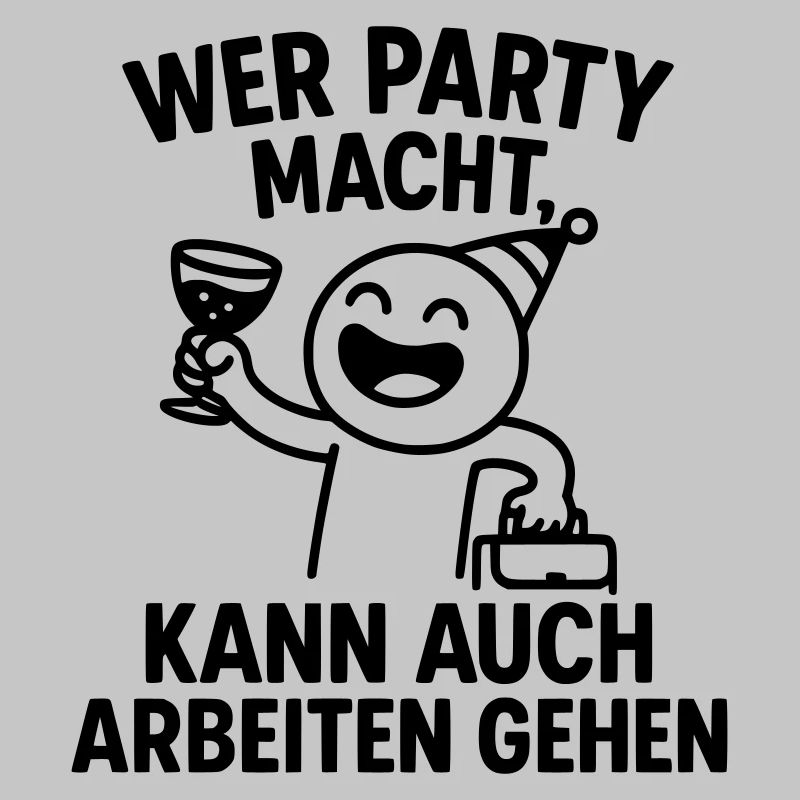 Party Celebration Work Ethic Clever Saying