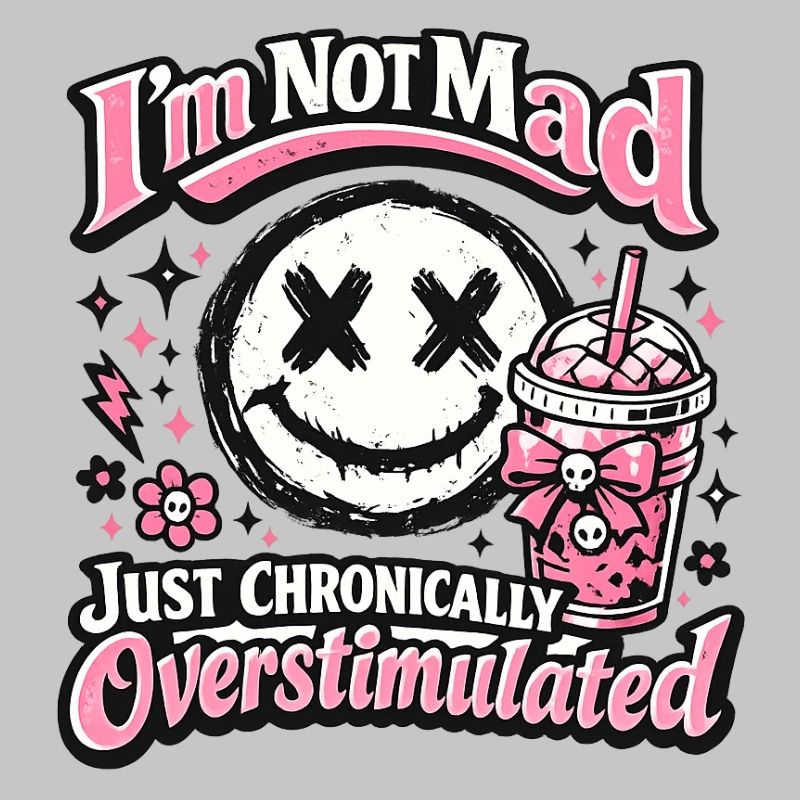 Not crazy chronically overstimulated