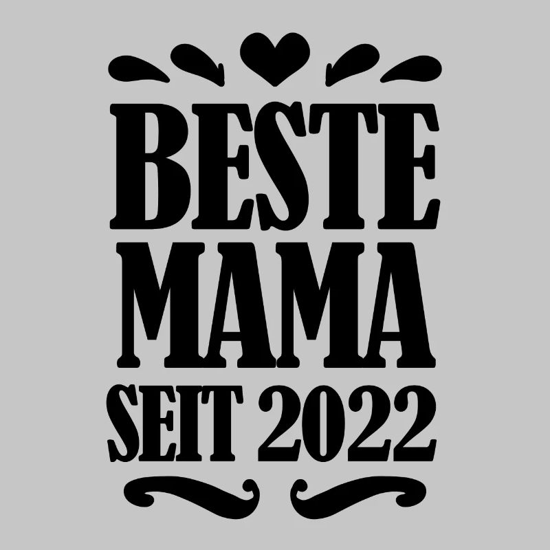 Beste Mama seit 2022 - Beste Mutter seit 2022