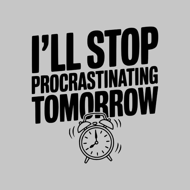 I'll Stop Procrastinating Tomorrow