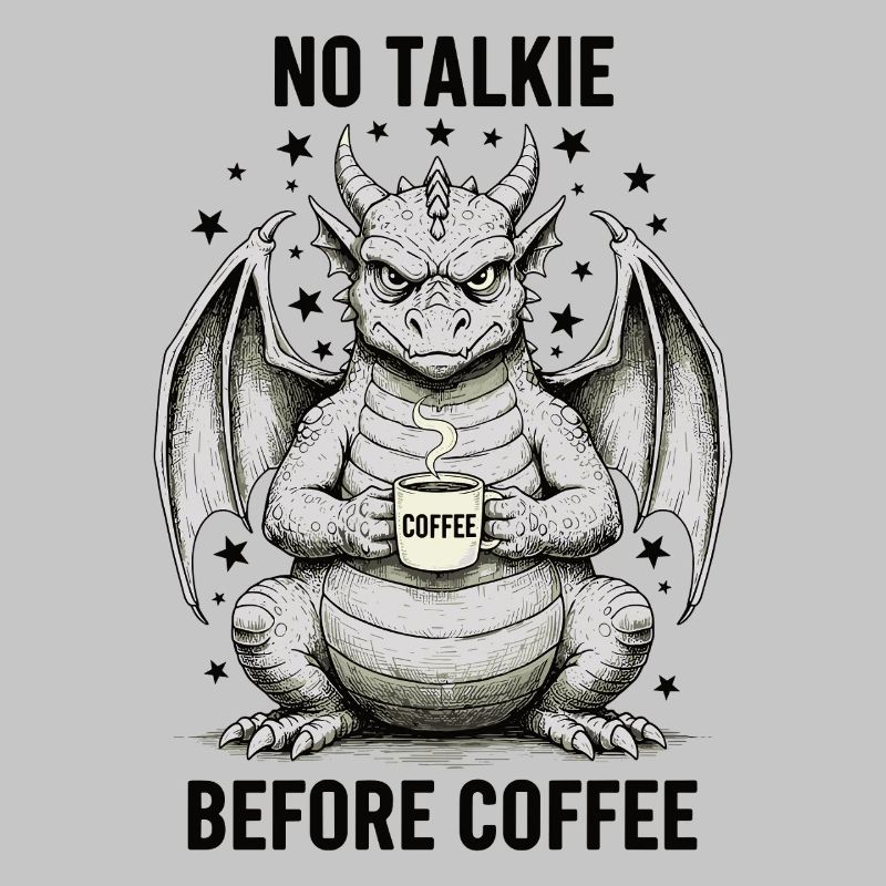No Conversation Before Coffee Lover Dragon