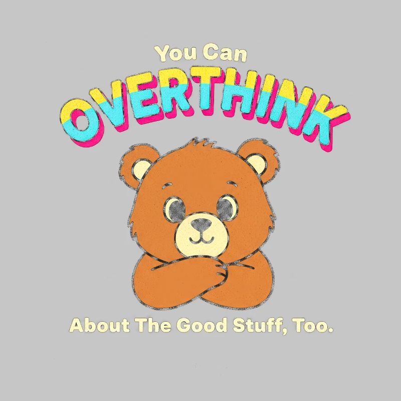 Overthink Good Stuff Bear