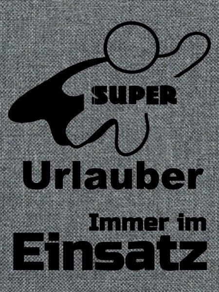 Super Urlauber Geschenk
