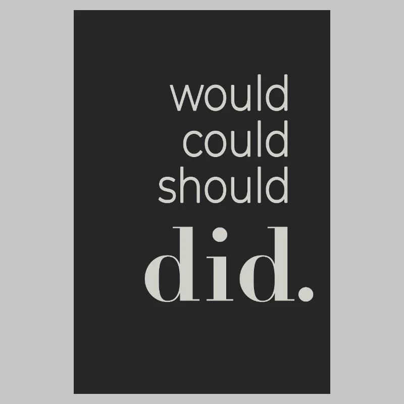  Would Could Should Did Typography Poster
