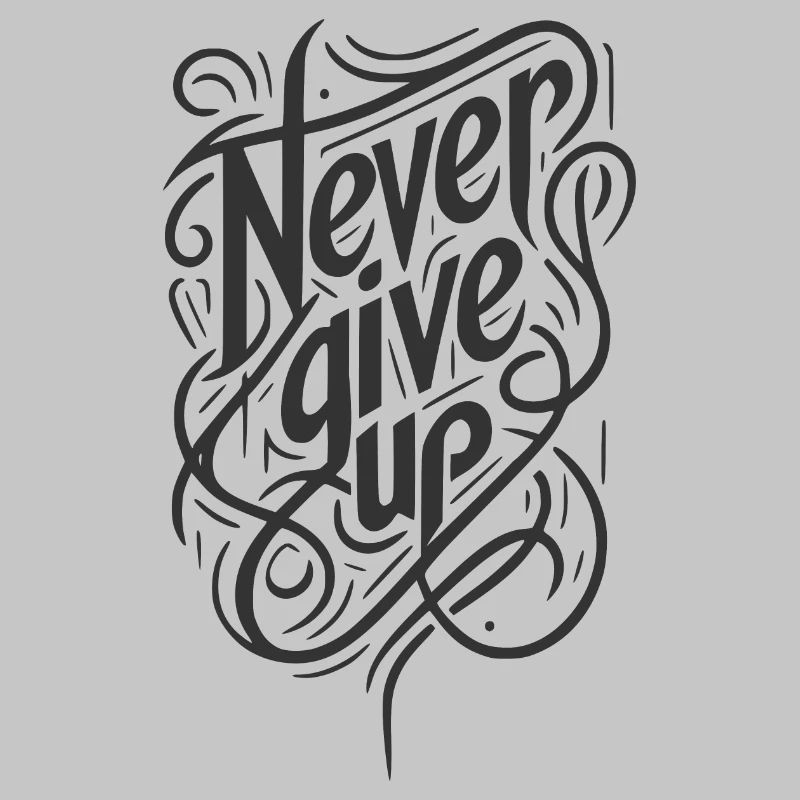 never give up , n'abandonne jamais.