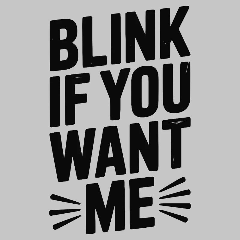 Blinzel, wenn du mich willst