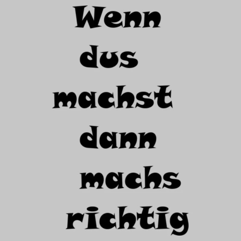 wenndusmachstdannrichtig