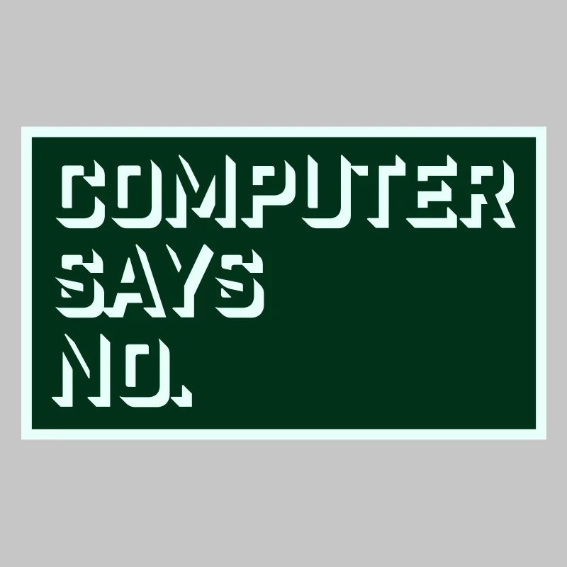 Computer Says No Lustig Programmierer Nerd Technik