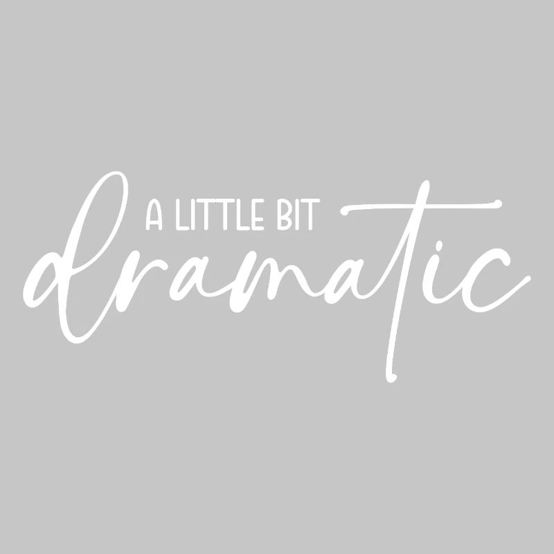A little bit dramatic