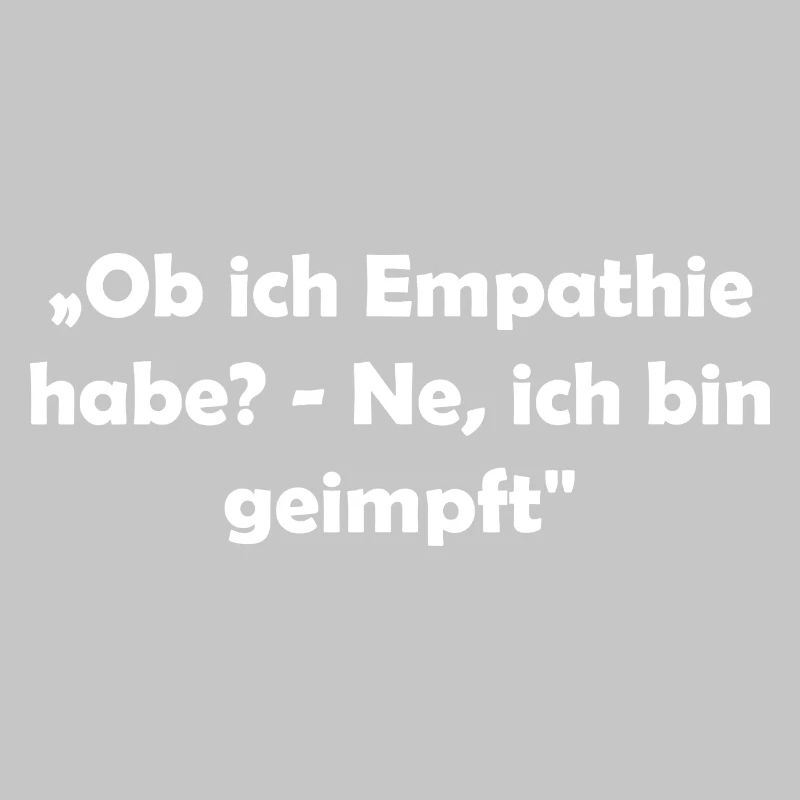 „Ob ich Empathie habe? - Ne, ich bin geimpft"