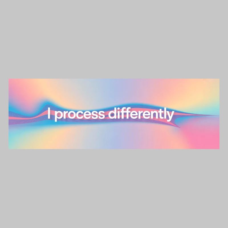 I process differently