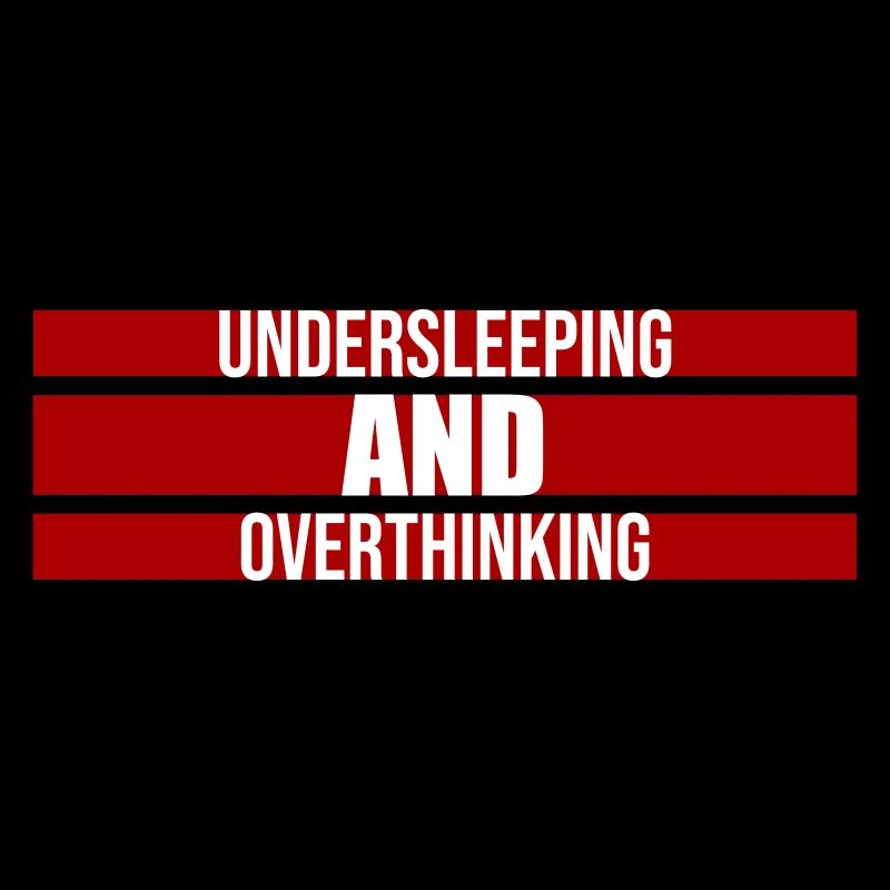 Undersleeping And Overthinking Lustig Müde Spruch