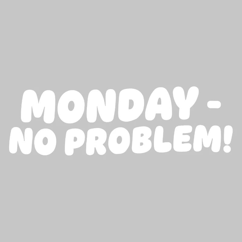 Monday without problems Design