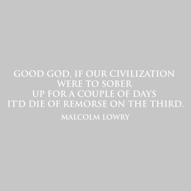 Citation sobre-réfléchie de Malcolm Lowry