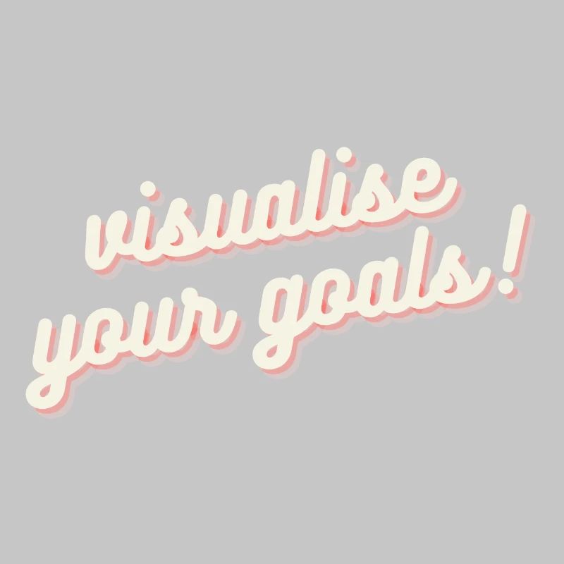 Visualisiere deine Ziele Motivation Mindset Shirt