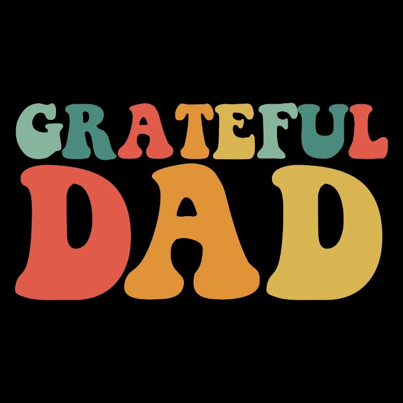 Grateful Dad Funny Father's Day Grateful Dad