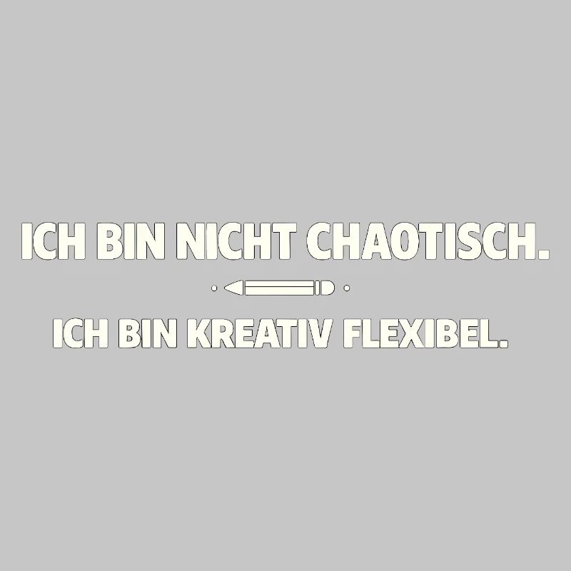 Creative, flexible instead of chaotic