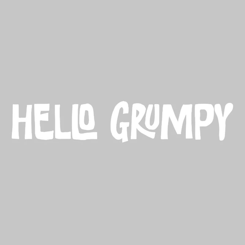 Hello Grumpy. – Minimal Statement Hey