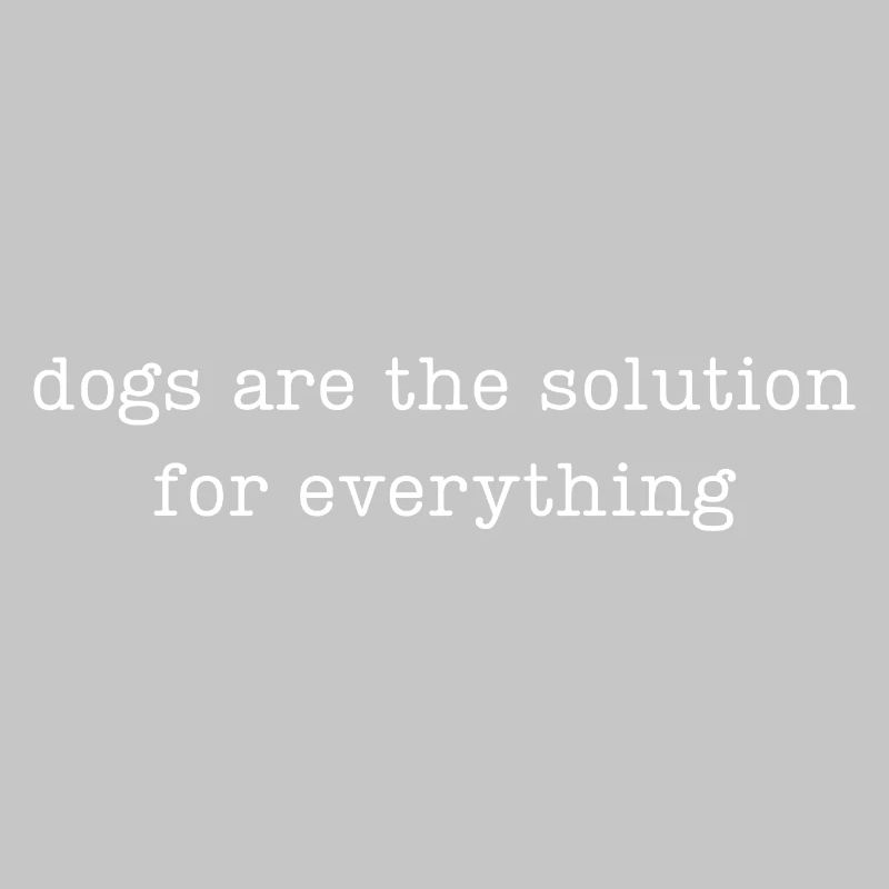 Les chiens sont la solution à tout