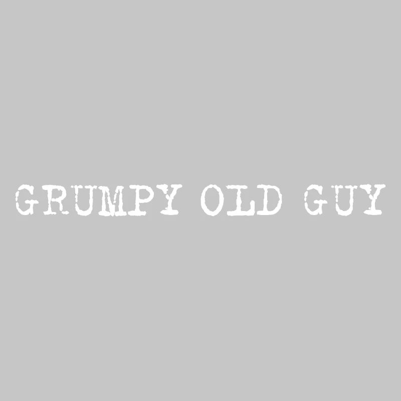 Grumpy Old Guy Minimal Typo Spruch