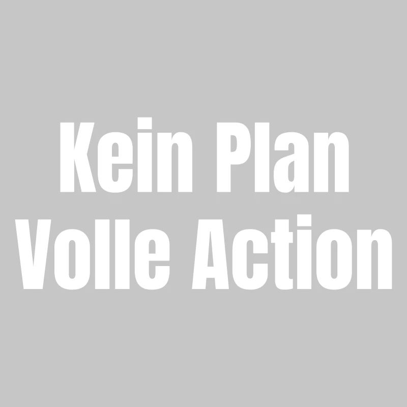No plan Full action