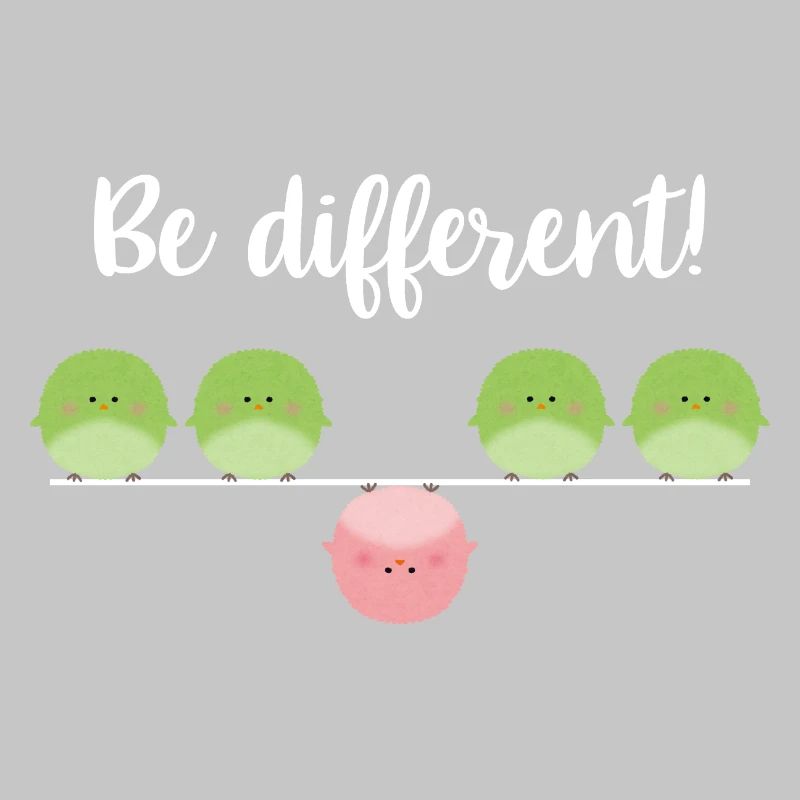 Be different! Sei einfach anders!